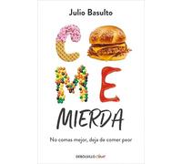 Come mierda: No comas mejor, deja de comer peor