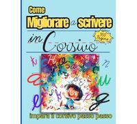 Come Migliorare a Scrivere in Corsivo: Impara Il corsivo passo passo