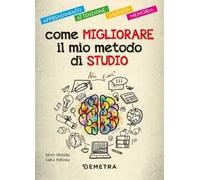 Come migliorare il mio metodo di studio. Apprendimento, attenzione, ascolto, memoria