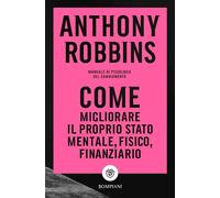 COME MIGLIORARE IL PROPRIO STATO MENTALE, FISICO E FINANZIARIO - ROBBINS
