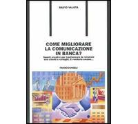 Come migliorare la comunicazione in banca? Spunti creativi per trasformare le relazioni con i clienti e colleghi. E renderle umane...