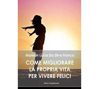 Come migliorare la propria vita per vivere felici