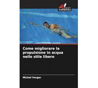 Come migliorare la propulsione in acqua nello stile libero