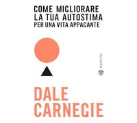 Come migliorare la tua autostima per una vita appagante