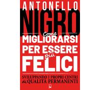 Come migliorarsi per essere più felici sviluppando i propri centri di qual...