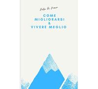 COME MIGLIORARSI & VIVERE MEGLIO