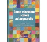 Come miscelare i colori ad acquarello
