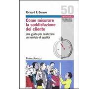 Come misurare la soddisfazione del cliente. Una guida per realizzare un servizio di qualità