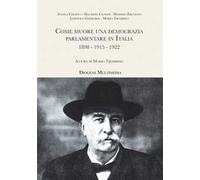 Come muore una democrazia parlamentare in Italia. 1898-1915-1922