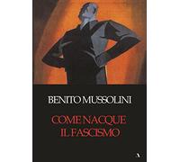 Come nacque il fascismo