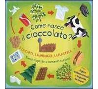 Come nasce il cioccolato? E la carta, l'hamburger, la plastica...? Tante risposte a domande curiose. Libro pop-up. Ediz. illustrata