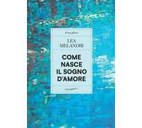 Come nasce il sogno d'amore