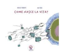 Come nasce la vita? Ediz. italiana e inglese