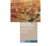 Come nasce un best seller. Gli editori, il mercato, le strategie, il successo di Piero Chiara