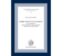 Come nasce un classico. Sulla fortuna del teatro di Carlo Goldoni tra Sett...
