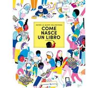 Come nasce un libro. Dietro le quinte dell'editoria. Ediz. a colori