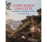 Come nasce una città. Cava aragonese: la costruzione di una identità