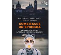 Come nasce un'epidemia. La strage di Bergamo. Il focolaio più micidiale d'Europa