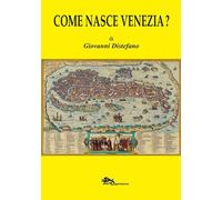 Come nasce Venezia?