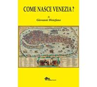 Come nasce Venezia?
