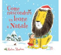 Come nascondere un leone a Natale. Ediz. a colori