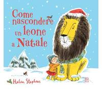 Come nascondere un leone a Natale. Ediz. a colori