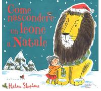 Come nascondere un leone a Natale. Ediz. a colori