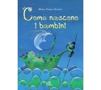 Come nascono i bambini. Ediz. illustrata