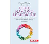 Come nascono le medicine. La scienza imperfetta dei farmaci tra rivoluzione biot