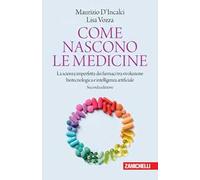 Come nascono le medicine. La scienza imperfetta dei farmaci tra rivoluzione biotecnologica e intelligenza artificiale