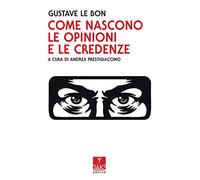 Come nascono le opinioni e le credenze