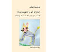 Come nascono le storie. Pedagogia narrativa per i più piccoli