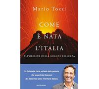 Com'è nata l'Italia. All'origine della grande bellezza