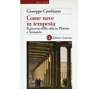 Come nave in tempesta. Il governo della città in Platone e Aristotele