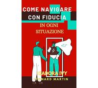 Come Navigare con Fiducia in Ogni Situazione