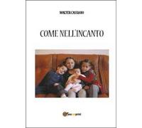 Come nell’incanto di Walter Cassiano, 2014, Youcanprint
