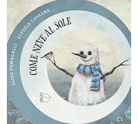 Come neve al sole. Ediz. illustrata
