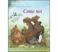 Come noi. Ediz. illustrata