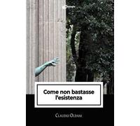 Come non bastasse l'esistenza