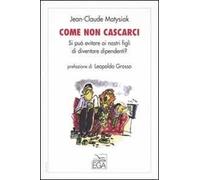 Come non cascarci. Si può evitare ai nostri figli di diventare dipendenti?