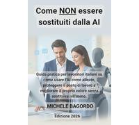 Come NON essere sostituiti dalla IA: Strategie concrete per restare rilevante nel tuo lavoro e usare l’intelligenza artificiale come alleato