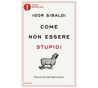 Come non essere stupidi. Esercizi di anticonformismo