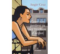 Come non perdersi in un bicchiere d'acqua [Paperback] Cruz, Angie and Fochi, Luc