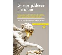 Come non pubblicare in medicina. Guida pratica per farsi detestare da publ...
