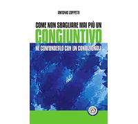 Come non sbagliare mai più un congiuntivo. Né confonderlo con un condizionale