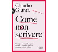 Come non scrivere. Consigli ed esempi da seguire, trappole e scem