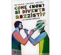 Come (non) si diventa razzisti? Ediz. illustrata