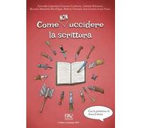 Come non uccidere la scrittura