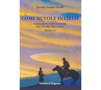 Come nuvole in cielo. Variazioni fantastiche sul cuore dell'Uno. Opera VI
