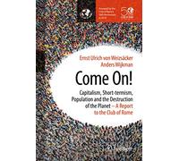Come On!: Capitalism, Short-termism,Population and the Destruction of the Planet